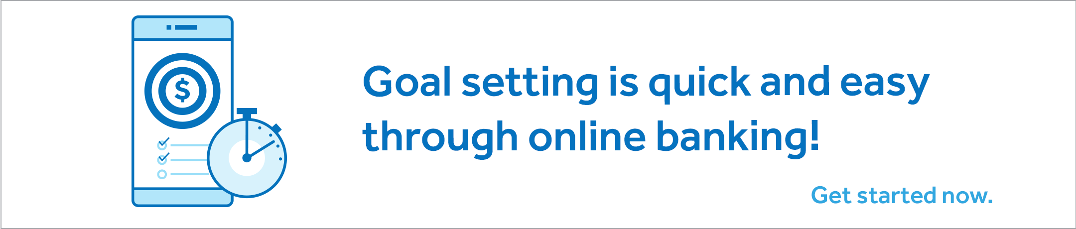 An illustration of a timer next to a mobile phone showing a dollar sign inside a target. On the right side, it says: Goal setting is quick and easy through online banking! Get started now.